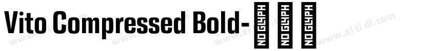 Vito Compressed Bold字体转换 Vito Compressed Bold字体转换